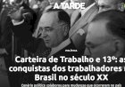 Carteira de Trabalho e 13º: as conquistas dos trabalhadores no Brasil no século XX