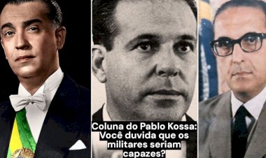 Coluna do Pablo Kossa: Você duvida que os militares seriam capazes?