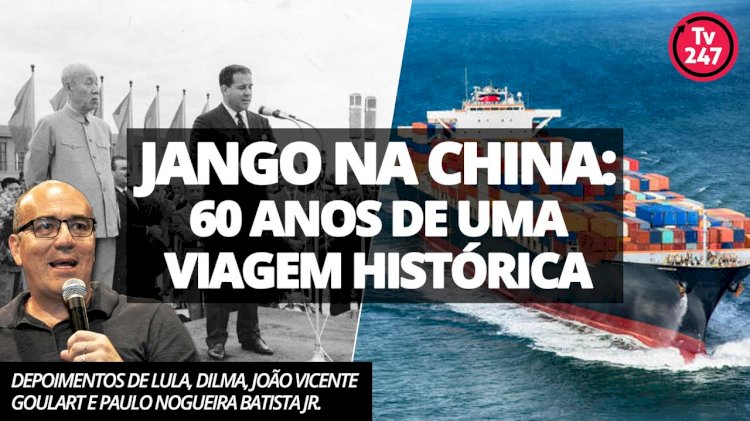 Jango na China: 60 anos de uma viagem histórica #Dossiê247