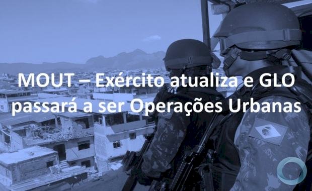 MOUT – Exército atualiza e GLO passará a ser Operações Urbanas