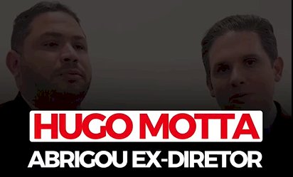 Hugo Motta “abrigou” ex-diretor da entidade envolvida no escândalo do INSS.