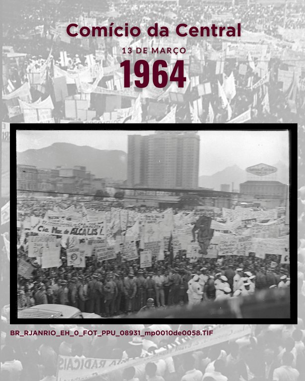 13 de março de 1964, o comício das Reformas de Base na Central